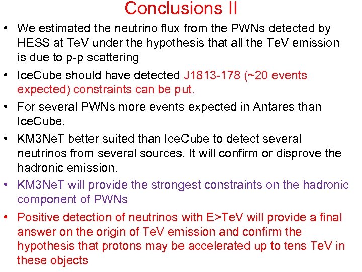 Conclusions II • We estimated the neutrino flux from the PWNs detected by HESS