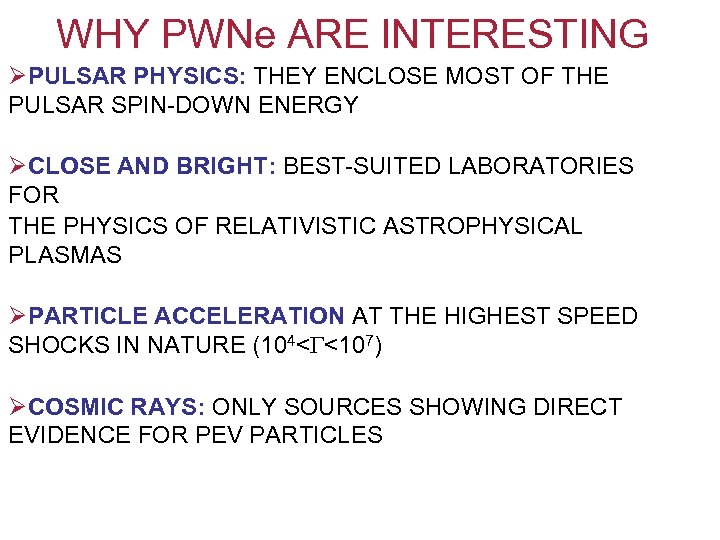 WHY PWNe ARE INTERESTING ØPULSAR PHYSICS: THEY ENCLOSE MOST OF THE PULSAR SPIN-DOWN ENERGY