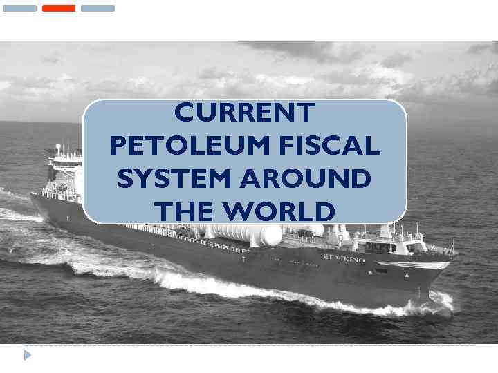 CURRENT PETOLEUM FISCAL SYSTEM AROUND THE WORLD 