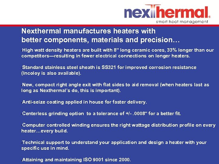 Nexthermal manufactures heaters with better components, materials and precision… High watt density heaters are