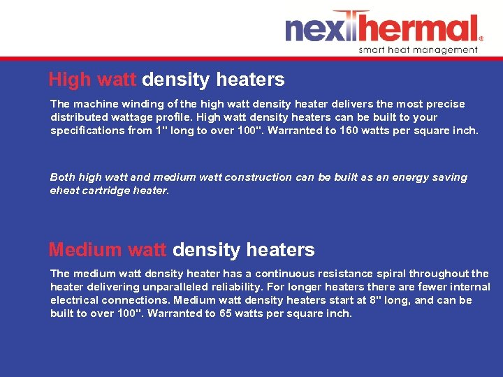 High watt density heaters The machine winding of the high watt density heater delivers