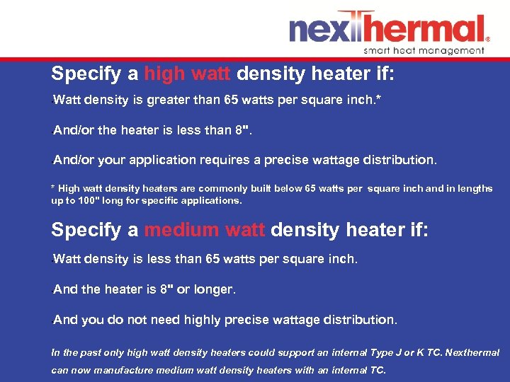 Specify a high watt density heater if: Watt density is greater than 65 watts