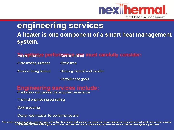 engineering services A heater is one component of a smart heat management system. To