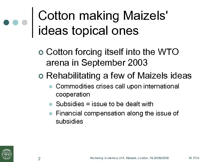 Cotton making Maizels' ideas topical ones Cotton forcing itself into the WTO arena in