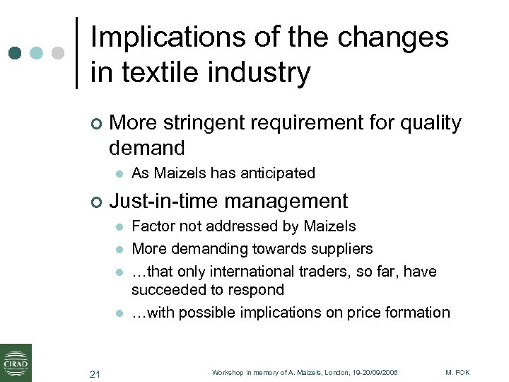 Implications of the changes in textile industry ¢ More stringent requirement for quality demand