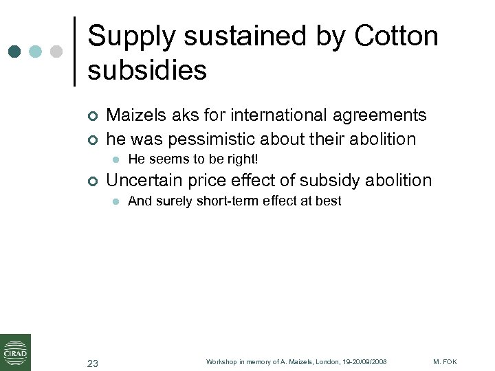 Supply sustained by Cotton subsidies ¢ ¢ Maizels aks for international agreements he was