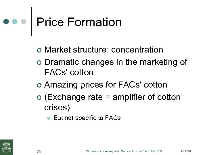 Price Formation Market structure: concentration ¢ Dramatic changes in the marketing of FACs' cotton