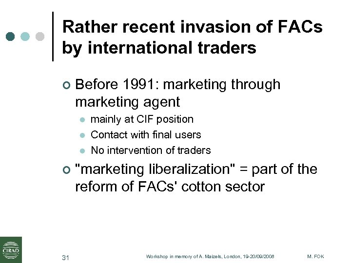 Rather recent invasion of FACs by international traders ¢ Before 1991: marketing through marketing