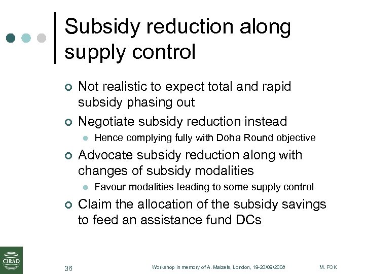 Subsidy reduction along supply control ¢ ¢ Not realistic to expect total and rapid