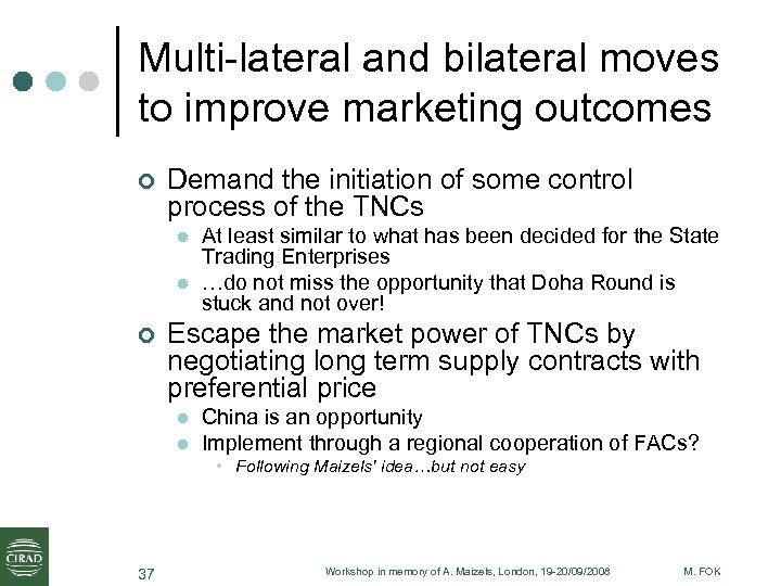 Multi-lateral and bilateral moves to improve marketing outcomes ¢ Demand the initiation of some