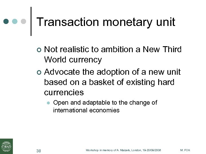 Transaction monetary unit Not realistic to ambition a New Third World currency ¢ Advocate