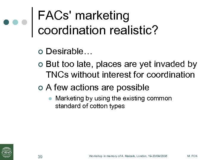 FACs' marketing coordination realistic? Desirable… ¢ But too late, places are yet invaded by