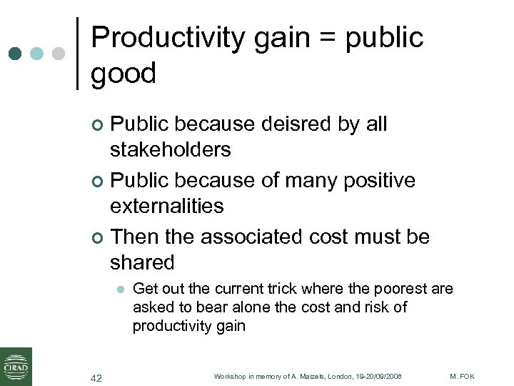 Productivity gain = public good Public because deisred by all stakeholders ¢ Public because