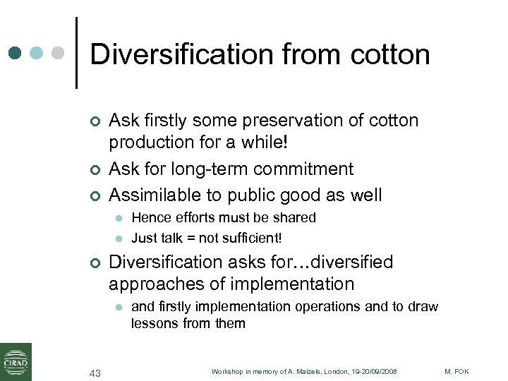 Diversification from cotton ¢ ¢ ¢ Ask firstly some preservation of cotton production for