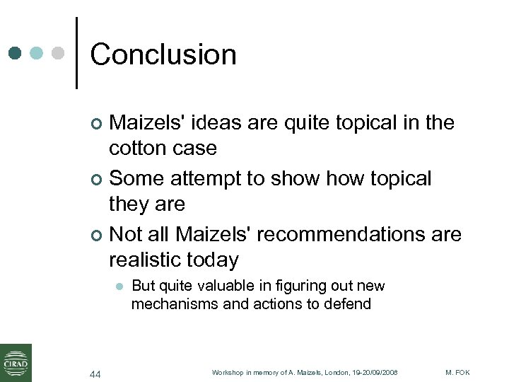 Conclusion Maizels' ideas are quite topical in the cotton case ¢ Some attempt to
