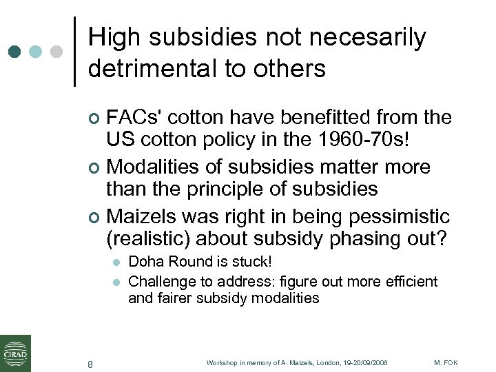 High subsidies not necesarily detrimental to others FACs' cotton have benefitted from the US