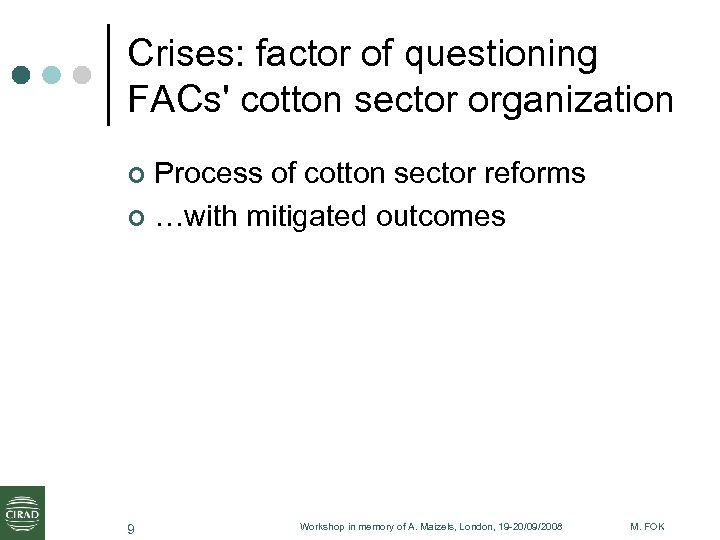 Crises: factor of questioning FACs' cotton sector organization Process of cotton sector reforms ¢