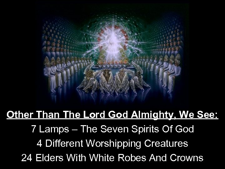 Other Than The Lord God Almighty, We See: 7 Lamps – The Seven Spirits