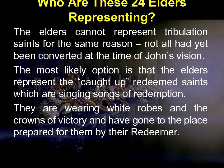 Who Are These 24 Elders Representing? The elders cannot represent tribulation saints for the