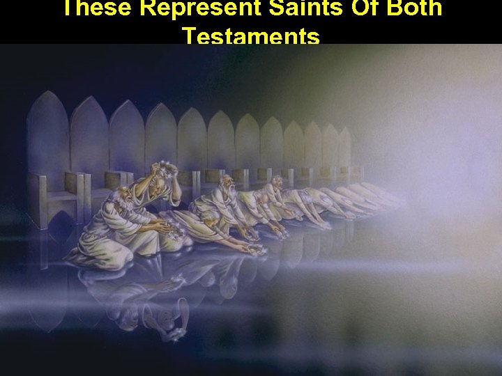 These Represent Saints Of Both Testaments 