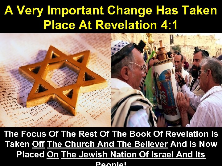 A Very Important Change Has Taken Place At Revelation 4: 1 The Focus Of