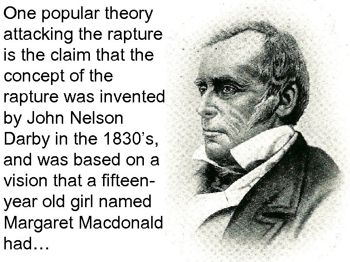 One popular theory attacking the rapture is the claim that the concept of the