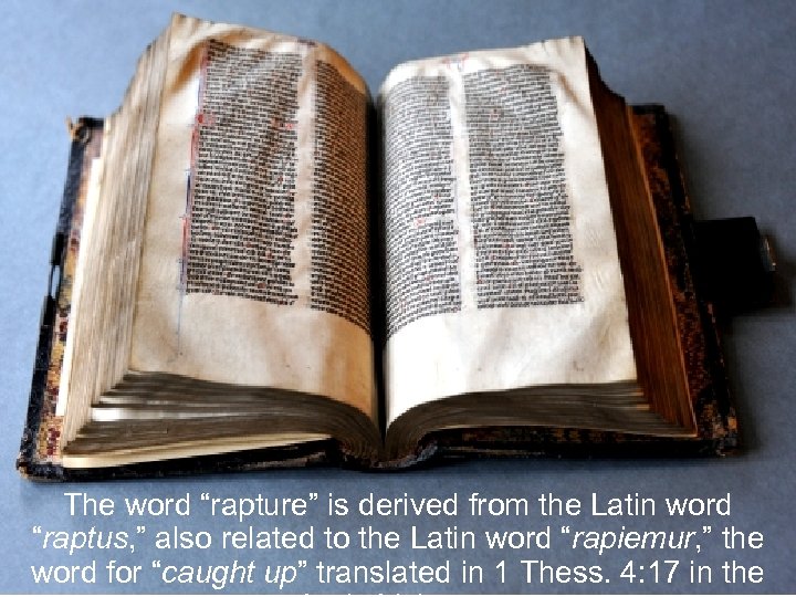 The word “rapture” is derived from the Latin word “raptus, ” also related to