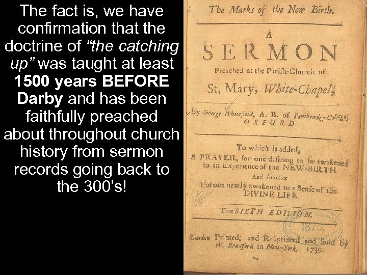 The fact is, we have confirmation that the doctrine of “the catching up” was