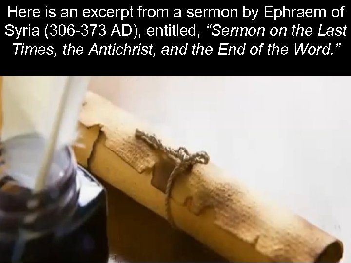 Here is an excerpt from a sermon by Ephraem of Syria (306 -373 AD),