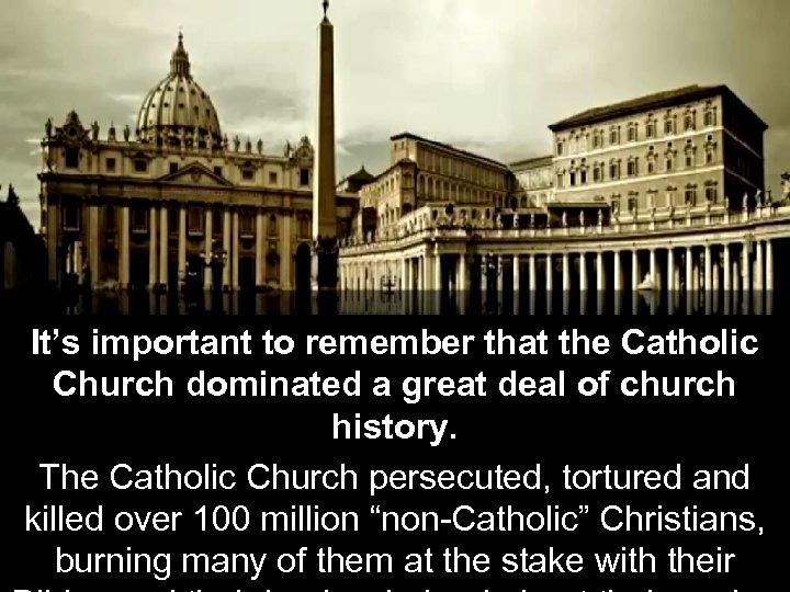 It’s important to remember that the Catholic Church dominated a great deal of church