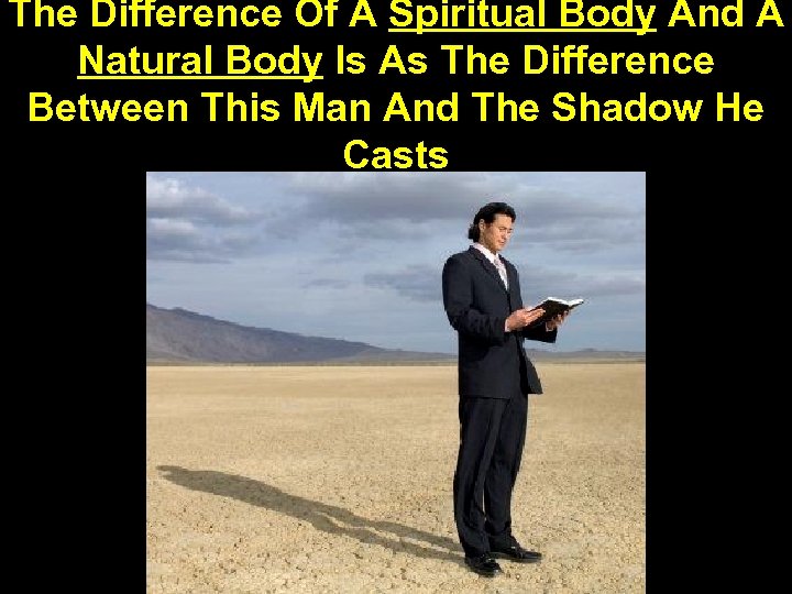 The Difference Of A Spiritual Body And A Natural Body Is As The Difference