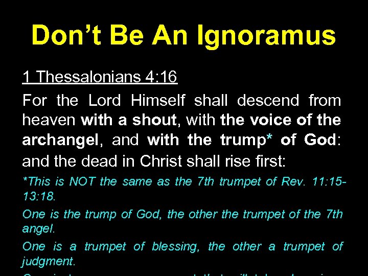 Don’t Be An Ignoramus 1 Thessalonians 4: 16 For the Lord Himself shall descend