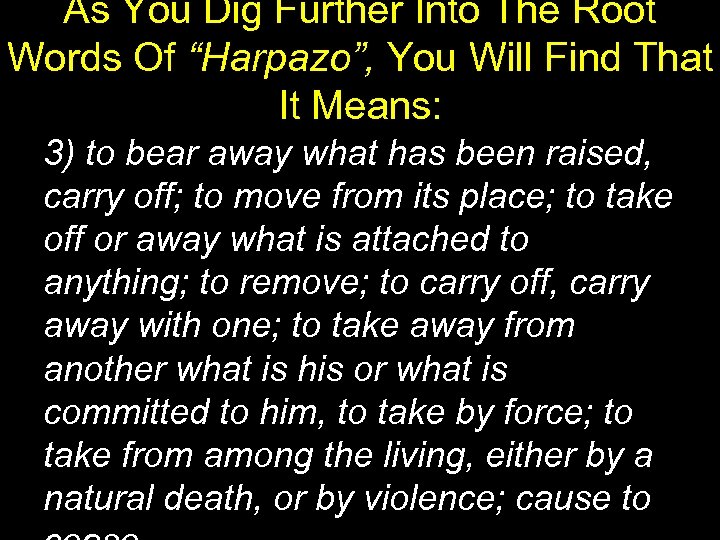 As You Dig Further Into The Root Words Of “Harpazo”, You Will Find That