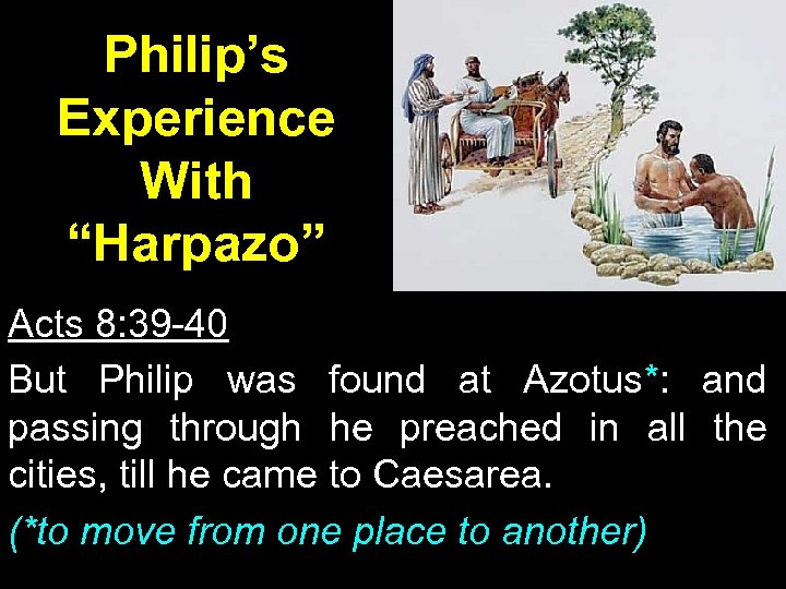Philip’s Experience With “Harpazo” Acts 8: 39 -40 But Philip was found at Azotus*: