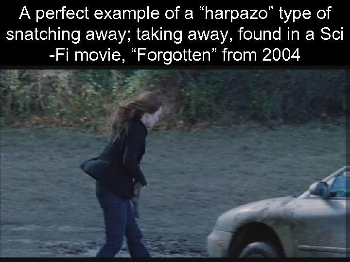 A perfect example of a “harpazo” type of snatching away; taking away, found in