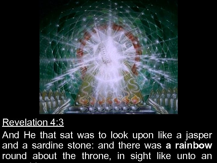 Revelation 4: 3 And He that sat was to look upon like a jasper