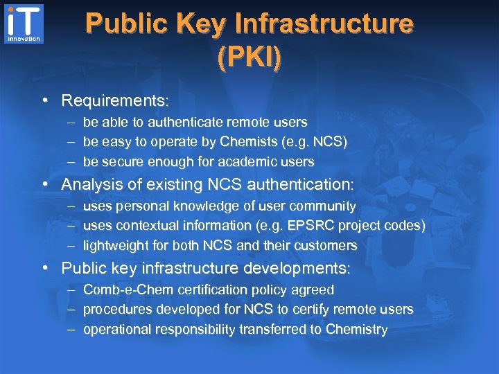 Public Key Infrastructure (PKI) • Requirements: – – – be able to authenticate remote