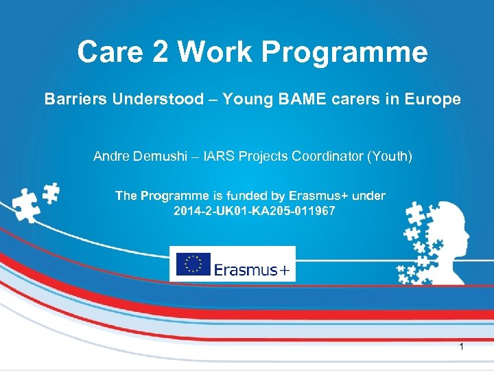 Care 2 Work Programme Barriers Understood – Young BAME carers in Europe Andre Demushi