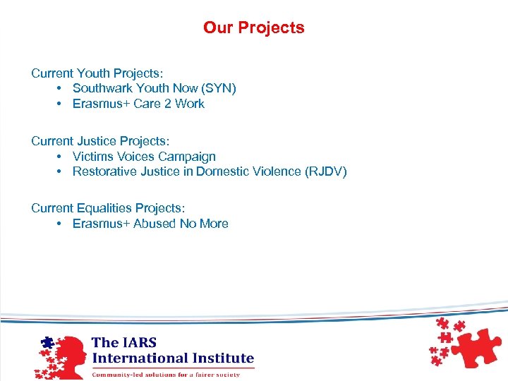 Our Projects Current Youth Projects: • Southwark Youth Now (SYN) • Erasmus+ Care 2