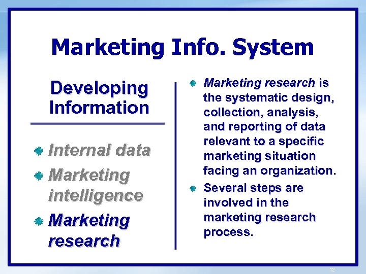 Marketing Info. System Developing Information Internal data Marketing intelligence Marketing research is the systematic