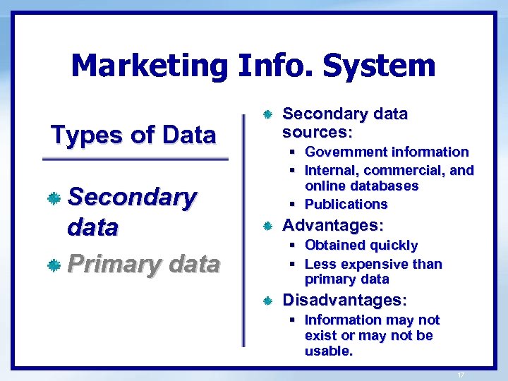 Marketing Info. System Types of Data Secondary data Primary data Secondary data sources: §