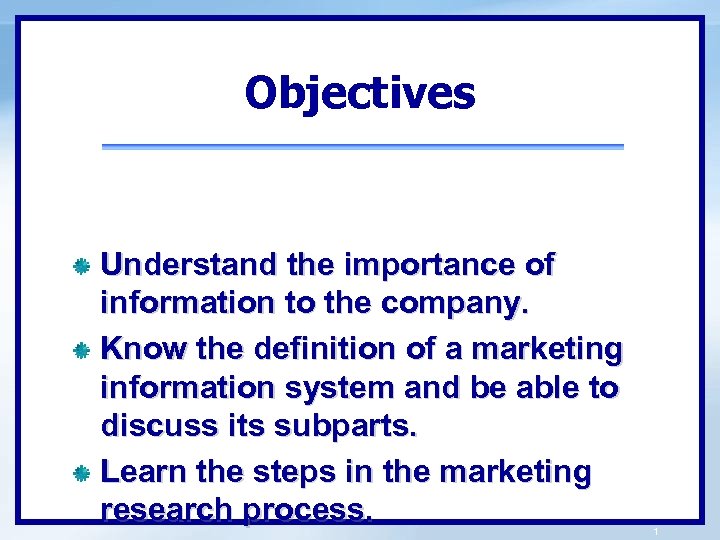 Objectives Understand the importance of information to the company. Know the definition of a