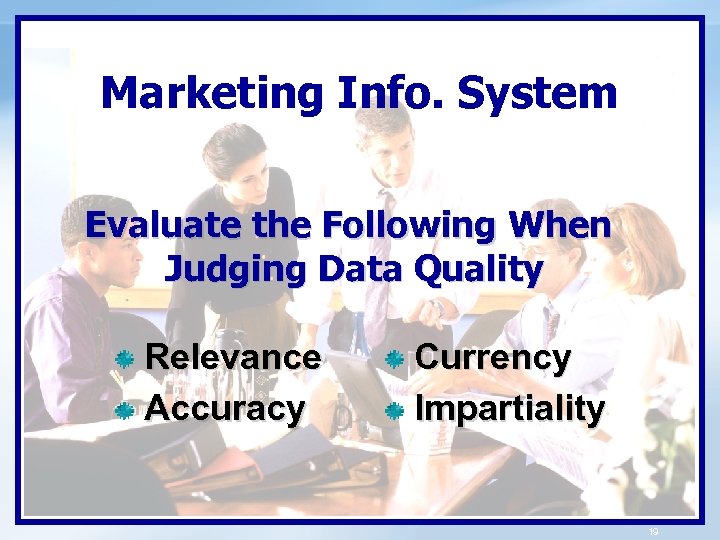 Marketing Info. System Evaluate the Following When Judging Data Quality Relevance Accuracy Currency Impartiality