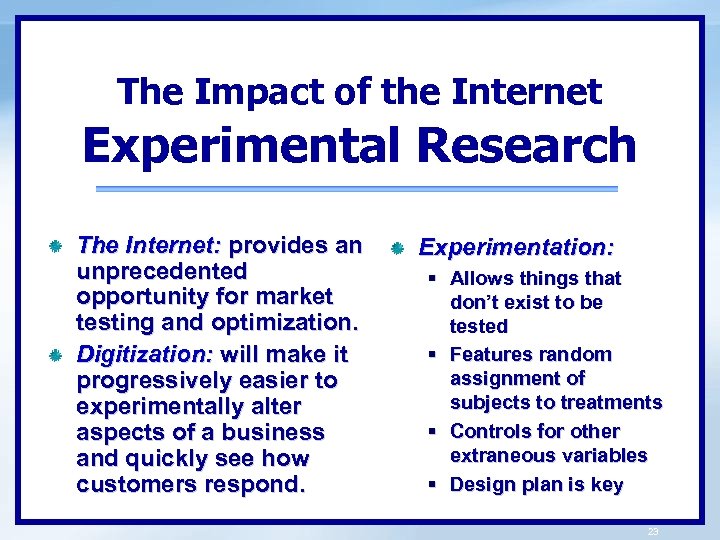 The Impact of the Internet Experimental Research The Internet: provides an unprecedented opportunity for