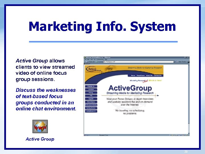 Marketing Info. System Active Group allows clients to view streamed video of online focus