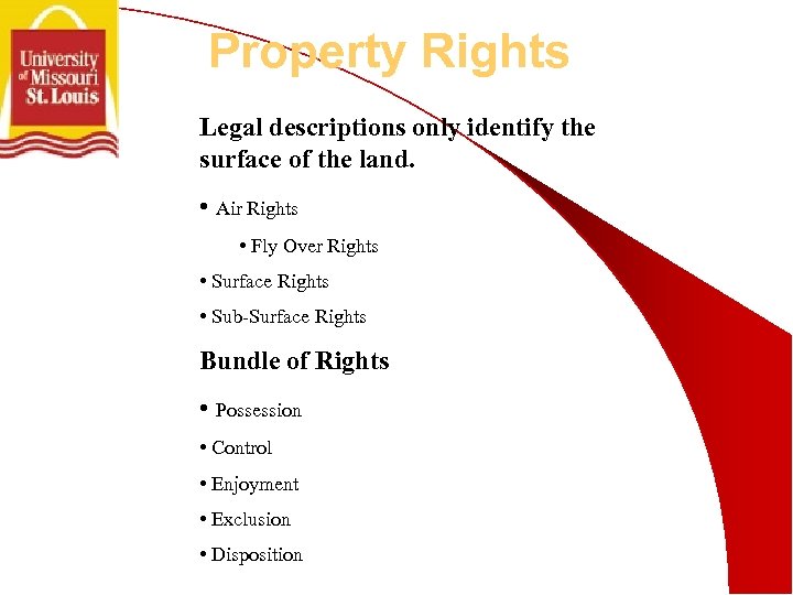 Property Rights Legal descriptions only identify the surface of the land. • Air Rights