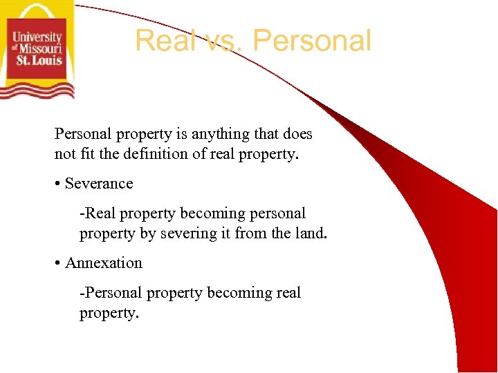 Real vs. Personal property is anything that does not fit the definition of real