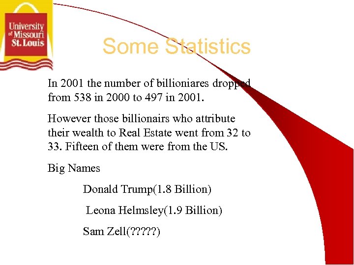 Some Statistics In 2001 the number of billioniares dropped from 538 in 2000 to