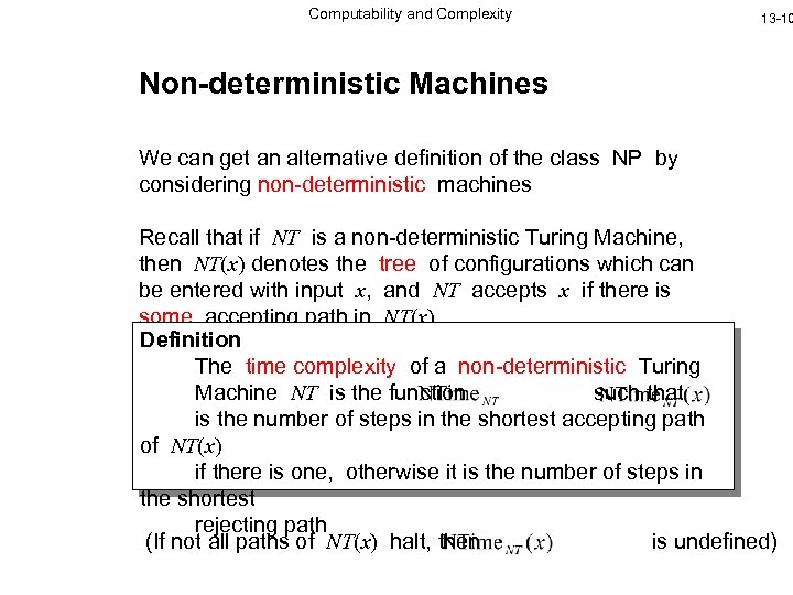 Computability and Complexity 13 -10 Non-deterministic Machines We can get an alternative definition of