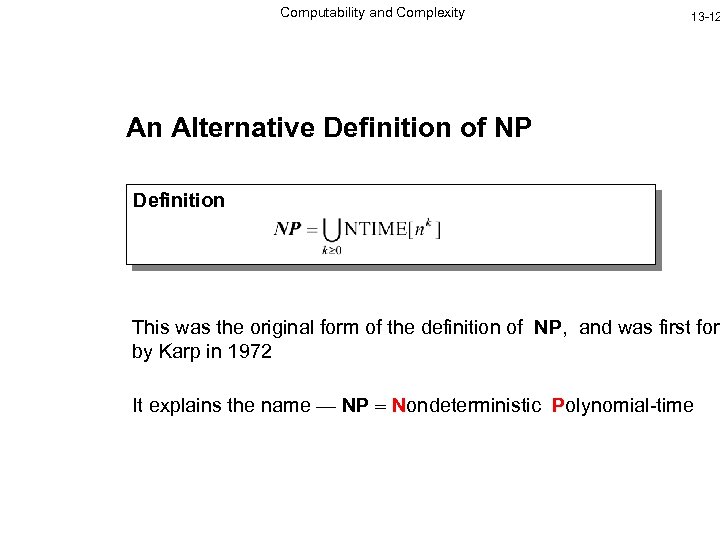 Computability and Complexity 13 -12 An Alternative Definition of NP Definition This was the